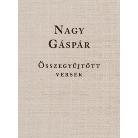 Nagy Gáspár - Összegyűjtött versek