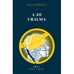 Iris Murdoch: A jó uralma