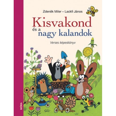 Lackfi János: Kisvakond és a nagy kalandok - Verses képeskönyv