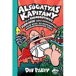 Dav Pilkey: Alsógatyás Kapitány és a biorobotikus firkafiú ádáz összecsapása - Első rész: Az ocsmány orrmaradványok esete