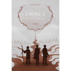 Cseh László: Eyonea krónikái - I. könyv