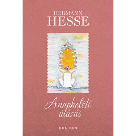 Hermann Hesse: A napkeleti utazás (illusztrált)