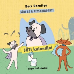 Becz Dorottya: Süti kalandjai 2. - Süti és a pizsamaparti