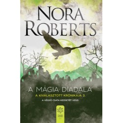 Nora Roberts: A mágia diadala - A Kiválasztott Krónikája 3.