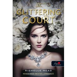 Richelle Mead: The Glittering Court - Ragyogó udvar