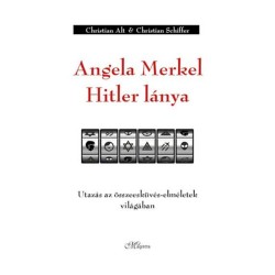 Christian Schiffer, Christian Alt: Angela Merkel Hitler lánya - Utazás az összeesküvés-elméletek világában