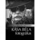 Jávorszky Béla Szilárd: Kása Béla fotográfus