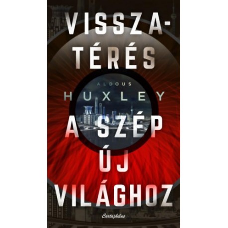 Aldous Huxley: Visszatérés a szép új világhoz