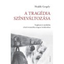 Hojdák Gergely: A tragédia színeváltozása - Tragikum és medialitás a késő romantikus magyar irodalomban