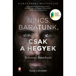 Behrouz Boochani: Nincs barátunk, csak a hegyek - Írások a börtönből