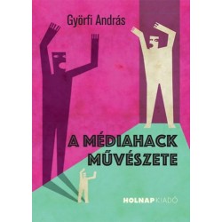 Györfi András: A médiahack művészete