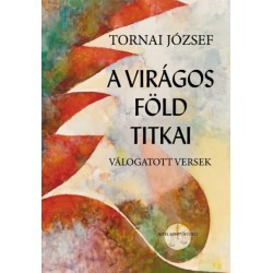 Tornai József: A virágos föld titkai