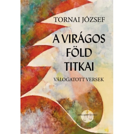 Tornai József: A virágos föld titkai