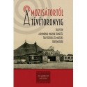 A mozisátortól a tévétoronyig - Fejezetek a romániai magyar filmezés, televiziózás és mozizás történetéből