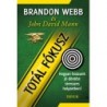 Brandon Webb, John David Mann: Totál fókusz - Hogyan hozzunk jó döntést stresszes helyzetben?