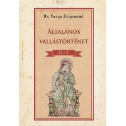 Dr. Varga Zsigmond: Általános vallástörténet II/1. kötet