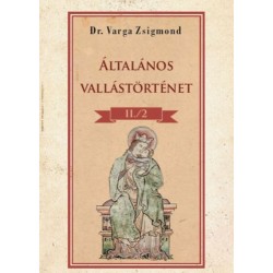 Dr. Varga Zsigmond: Általános vallástörténet II/2. kötet