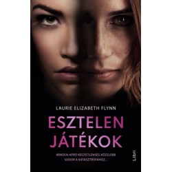 Laurie Elizabeth Flynn: Esztelen játékok - Minden apró kegyetlenség közelebb sodor a katasztrófához
