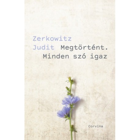 Zerkowitz Judit: Megtörtént. Minden szó igaz