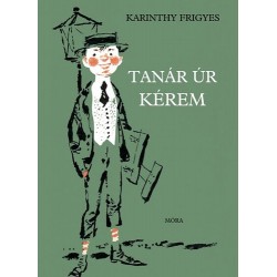 Karinthy Frigyes: Tanár úr kérem