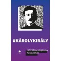 Kovács Gergely: Károlykirály - Interaktív blogkönyv fiataloknak