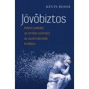 Kevin Roose: Jövőbiztos - Kilenc szabály az ember számára az automatizálás korában