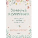Corinne Crossley: Öngondoskodás kismamáknak - Lelki és gyakorlati jótanácsok a szülés utáni évre
