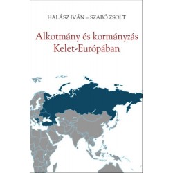 Halász Iván, Szabó Zsolt: Alkotmány és kormányzás Kelet-Európában