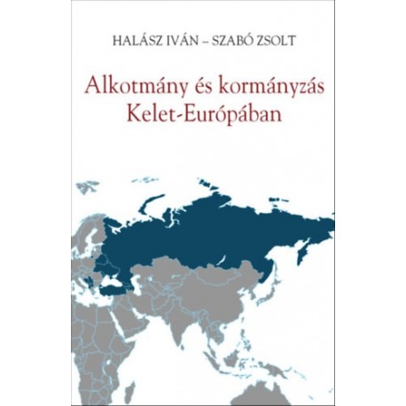 Halász Iván, Szabó Zsolt: Alkotmány és kormányzás Kelet-Európában