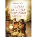 Fónagy Iván: A mágia és a titkos tudományok története