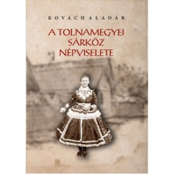 Kovách Aladár: A tolnamegyei sárköz népviselete
