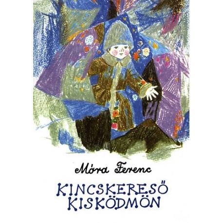 Móra Ferenc: Kincskereső kisködmön