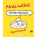 Rupert Fawcett: Póráz nélkül - A kutyák titkos élete