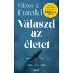 Viktor E. Frankl: Válaszd az életet! - Visszaemlékezések