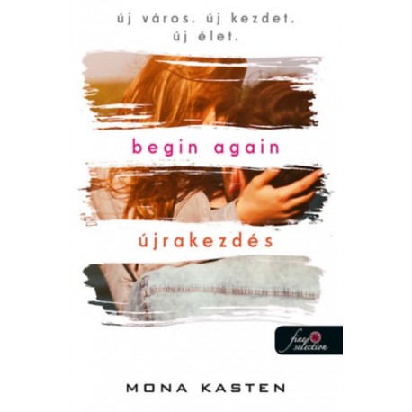 Mona Kasten: Begin Again - Újrakezdés