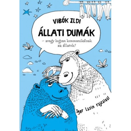 Vibók Ildi: Állati dumák - avagy hogyan kommunikálnak az állatok