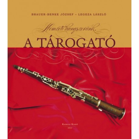Brauer-Benke József, Legeza László: Nemzeti hangszerünk, a tárogató