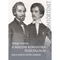 Szilágyi Márton: A magyar romantika ikercsillagai - Jókai Mór és Petőfi Sándor