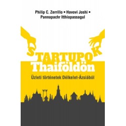 Philip C. Zerrillo, Havovi Joshi, Pannapachr Itthiopassagul: Startupok Thaiföldön - Üzleti történetek Délkelet Ásziából