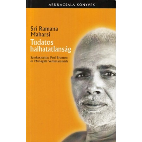Sri Ramana Maharsi: Tudatos halhatatlanság
