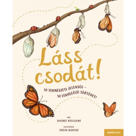 Rachel Williams: Láss csodát! - 50 természeti jelenség - 50 lenyűgöző történet