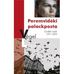 Végel László: Peremvidéki palackposta - Újvidéki napló 1991-2020