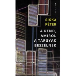 Siska Péter: A rend, amiről a tárgyak beszélnek