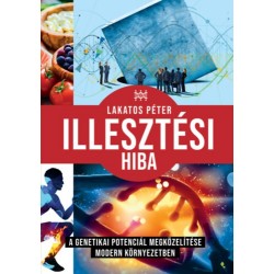 Lakatos Péter: Illesztési hiba - A genetikai potenciál megközelítése modern környezetben