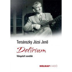 Tersánszky Józsi Jenő: Delírium - Válogatott novellák