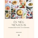 Módos Anikó: És még mentes is - 75 fejedelmi recept glutén, tej és cukor nélkül