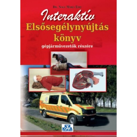 Dr. Nagy Mária Edit: Interaktív Elsősegélynyújtás könyv gépjárművezetők részére