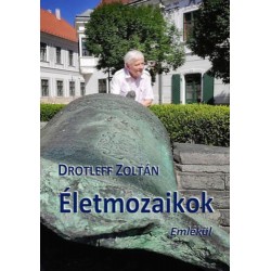 Drotleff Zoltán: Életmozaikok - Emlékül