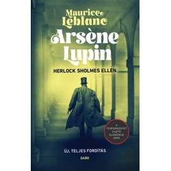 Maurice Leblanc: Arséne Lupin Herlock Sholmes ellen