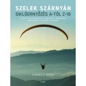Simonics Péter: Szelek szárnyán - Siklóernyőzés A-tól Z-ig